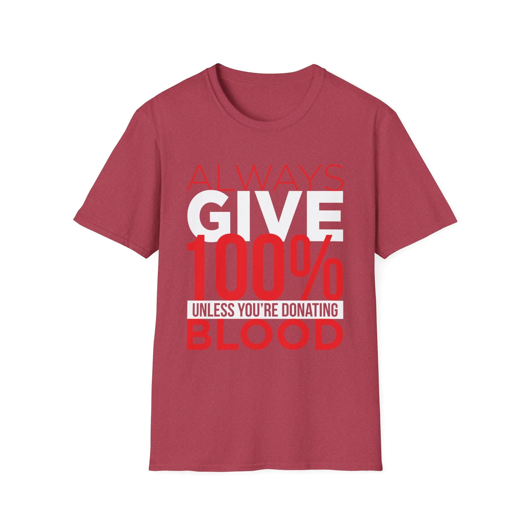 Always Give 100% Unless Youre Donating Blood - Funny Motivational T-Shirt