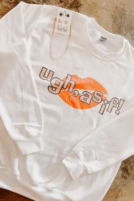 Ugh As If Graphic Sweatshirt